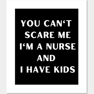 You can't scare me i'm a nurse and i have kids. Halloween, nurse, childeren Posters and Art